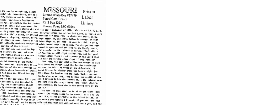 . MISSOURI prison Jetome Wi ey 137479 R e Labor e Sty ek e RL 2808 2222 Union e e Mineal P, MO 63650 o0 for-Whomever o heh occurred scrors the matton. 165 1,0v, deloy e et e e Ay St et ctn v, o e 1 gk 1 v L ITLE thewhr, Wt e o ercn, v T sl sons ot fo yo U g cluss 45 8 M Comsrtptisnl Tare 13 st 1 some” e eeerd oent €10 mie the kg €10ns TR 1 ey rares 680 Rexd, he s ali4t riter whe o Dt ook he drie® st e etton coverad e (A1 Yo srat of the defeninss o1 o0 1 ene 1a Matory thre by e 4 a1 ot ke them. 00 hdred 1o e Tskeriuchs, parvest Sinds, e, adbors.._uh bellevs e vl of the 14 b onts o M b crutes o 0 sutbcor sens 1 Brdrck Mlsters, ree-telars, bt boders, ihcems, 1 ey s 4 e 1o ok o 10 The ot Tes 410 aed e teia rlutionary orguntiattons vt hmanity 1y a1t yor oF WaT) SAreets uad bo sahort- V10 4ad 140 vhen 70v vont ot cout up b ors e